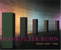Hans Peter Kuhn: Works 2000-2005