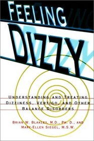 Feeling Dizzy : Understanding and Treating Vertigo, Dizziness, and Other Balance Disorders