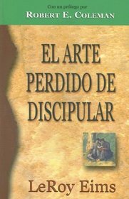 El Arte Perdido de Discipular (Spanish Edition)