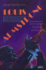 Louis Armstrong: Singing, Swinging, Satchmo (Impact Biographies)