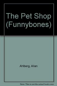 The Pet Shop (Funny Bones, No 4)