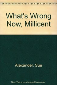 What's Wrong Now, Millicent?