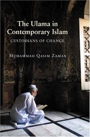 The Ulama in Contemporary Islam : Custodians of Change (Princeton Studies in Muslim Politics)