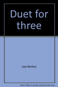 Duet for three: A novel
