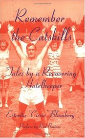 Remember the Catskills: Tales by a Recovering Hotelkeeper