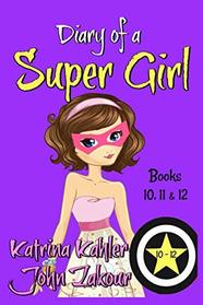 Diary of a SUPER GIRL - Books 10 - 12: Books for Girls 9 - 12