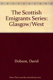 The Scottish Emigrants Series: Glasgow/West