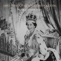 1953: The Queen's Coronation: The Official Souvenir Album (Royal Collection Publications - Souvenir Album)