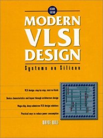 Modern VLSI Design: Systems on Silicon (2nd Edition)