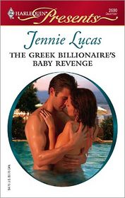 The Greek Billionaire's Baby Revenge (Harlequin Presents, Bk 2690)