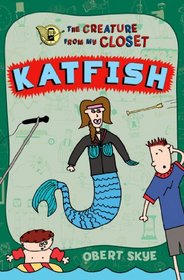 Katfish (The Creature from My Closet)