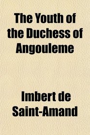 The Youth of the Duchess of Angoulme