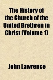 The History of the Church of the United Brethren in Christ (Volume 1)