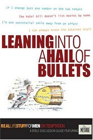 Leaning into a Hail of Bullets: Real Life Stuff for Men on Temptation : A Bible Discussion Guide Featuring the Message