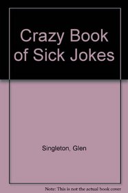 Crazy Book of Sick Jokes