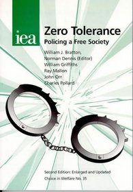 Zero Tolerance: Policing a Free Society (Choice in Welfare)