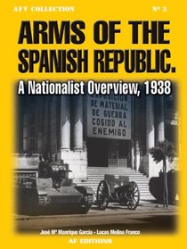 ARMS OF THE SPANISH REPUBLIC: A Nationalist Overview, 1938 (Afv Collection)