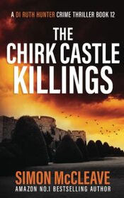 The Chirk Castle Killings: A Snowdonia Murder Mystery (A DI Ruth Hunter Crime Thriller)
