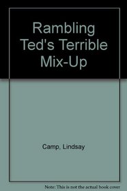 Rambling Ted's Terrible Mix-Up