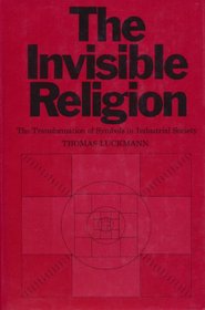 The Invisible Religion: The Problem of Religion in Modern Society.
