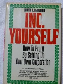 Inc. yourself: How to profit by setting up your own corporation