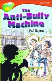 Oxford Reading Tree: Stage 13+: TreeTops: The Anti-Bully Machine (Oxford Reading Tree)