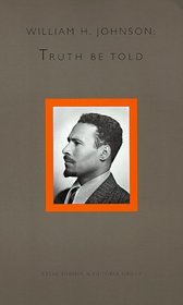William H. Johnson: Truth Be Told