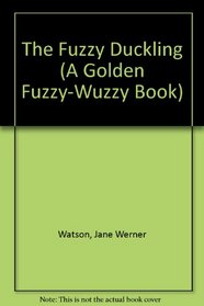 The Fuzzy Duckling (A Golden Fuzzy-Wuzzy Book)