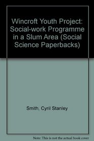 Wincroft Youth Project: Social-work Programme in a Slum Area (Social Science Paperbacks)