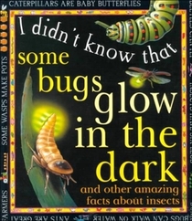 I Didn't Know That Some Bugs Glow in the Dark (I didn't know that...)