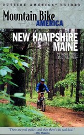 Mountain Bike America: New Hampshire/Maine : An Atlas of New Hampshire and Souther Maine's Greatest Off-Road Bicycle Rides (Mountain Bike America Guides)