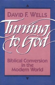 Turning to God: Biblical Conversion in the Modern World