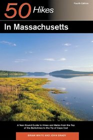 50 Hikes in Massachusetts: A Year-Round Guide to Hikes and Walks from the Top of the Berkshires to the Tip of Cape Cod, Fourth Edition (50 Hikes in Massachusetts)
