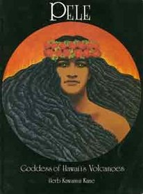Pele: Goddess of Hawaii's Volcanoes