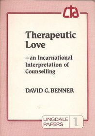 Therapeutic Love: Incarnational Interpretation of Counselling (Lingdale Papers)