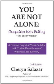 You Are Not Alone: Compulsive Hair Pulling, the Enemy Within