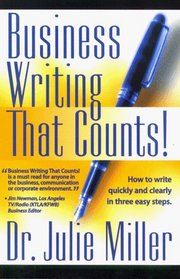 Business Writing That Counts!: How to Write Quickly & Clearly in Three Easy Steps