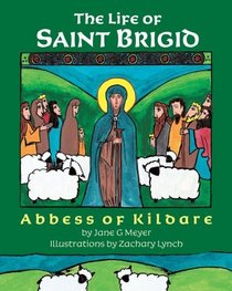 The Life of Saint Brigid: Abbess of Kildare