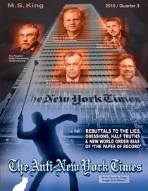 The Anti-New York Times / 2015 / Quarter 3: Rebuttals to the Lies, Omissions and New World Order Bias of 'The Paper of Record' (Volume 3)