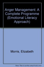 Anger Management: A Complete Programme (Emotional Literacy Approach)