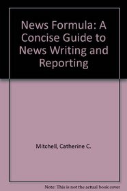 News Formula: A Concise Guide to News Writing and Reporting