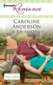 The Baby Swap Miracle (Babies and Brides) (Harlequin Romance, No 4220)