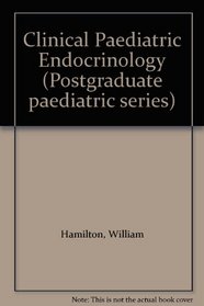Clinical Paediatric Endocrinology (Postgraduate paediatric series)