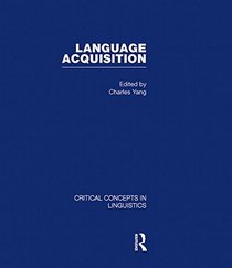 Language Acquisition, Vol. 1 (Critical Concepts in Linguistics) (v. 1)