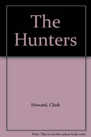 The Hunters (A novel by Clark Howard)