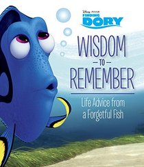 Wisdom to Remember: Life Advice from a Forgetful Fish (Disney/Pixar Finding Dory) (Official Guide)