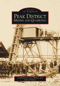 Peak District Mining and Quarrying (Archive Photographs: Images of England S.)