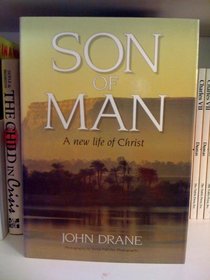 Son of Man: A New Life of Christ