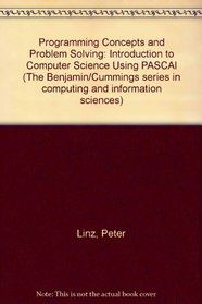 Programming Concepts and Problem Solving: Introduction to Computer Science Using PASCAl (Benjamin/Cummings series in computing and information sciences)