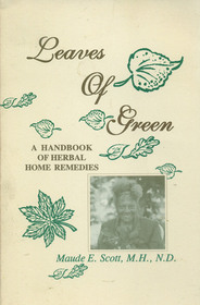 Leaves of Green: A Handbook of Herbal Home Remedies